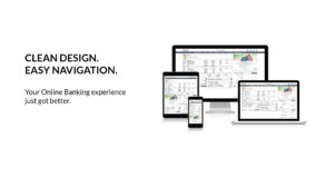 Clean Design. Easy Navigation. - Your Online Banking experience just got better.