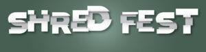 Shred Fest written out over a green background